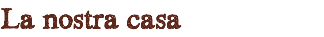 La nostra casa